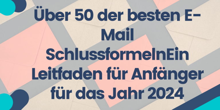 Über 50 der besten E-Mail-Schlussformeln