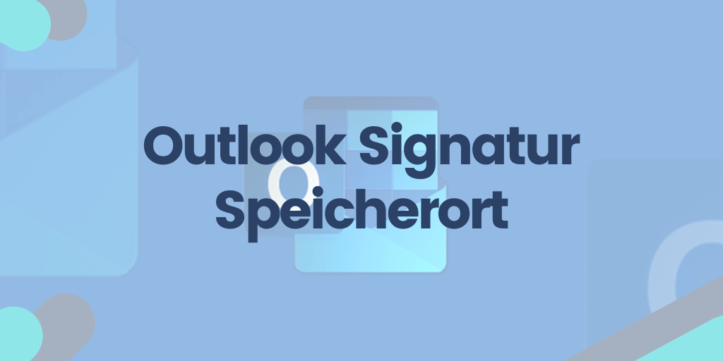 Outlook Signatur Speicherort