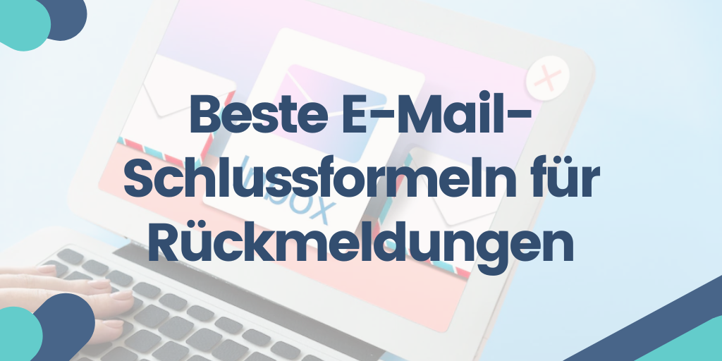 Beste E-Mail-Schlussformeln für Rückmeldungen
